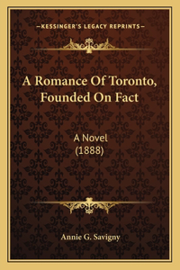 Romance Of Toronto, Founded On Fact