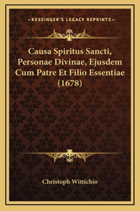 Causa Spiritus Sancti, Personae Divinae, Ejusdem Cum Patre Et Filio Essentiae (1678)