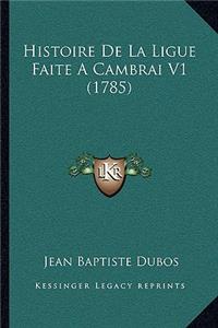 Histoire De La Ligue Faite A Cambrai V1 (1785)