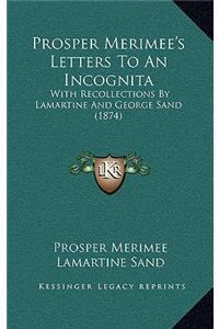 Prosper Merimee's Letters to an Incognita