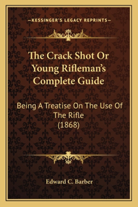 Crack Shot Or Young Rifleman's Complete Guide