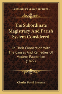 The Subordinate Magistracy And Parish System Considered