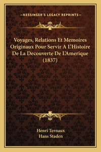 Voyages, Relations Et Memoires Originaux Pour Servir A L'Histoire De La Decouverte De L'Amerique (1837)
