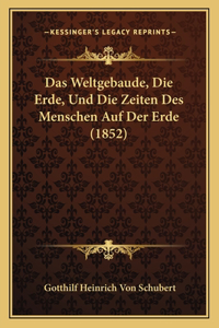 Weltgebaude, Die Erde, Und Die Zeiten Des Menschen Auf Der Erde (1852)
