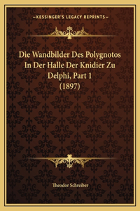 Die Wandbilder Des Polygnotos In Der Halle Der Knidier Zu Delphi, Part 1 (1897)