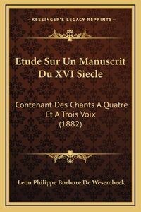 Etude Sur Un Manuscrit Du XVI Siecle