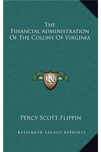 The Financial Administration of the Colony of Virginia