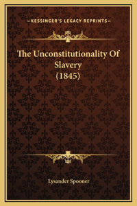 Unconstitutionality Of Slavery (1845)