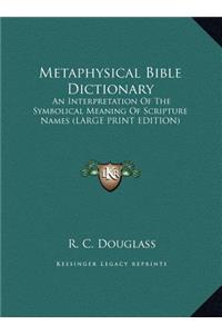 Metaphysical Bible Dictionary