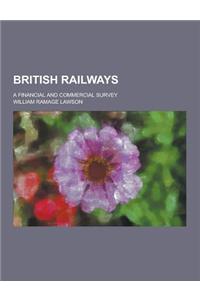 British Railways; A Financial and Commercial Survey
