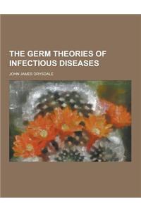 The Germ Theories of Infectious Diseases