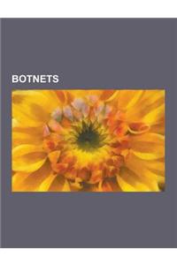 Botnets: 0x80, Akbot, Asprox Botnet, Bagle (Computer Worm), Bot Herder, Bredolab Botnet, Coreflood, Cutwail Botnet, Donbot Botn