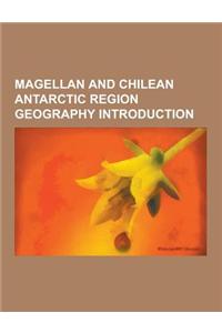 Magellan and Chilean Antarctic Region Geography Introduction