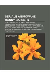 Seriale Animowane Hanny-Barbery: Flintstonowie, Atomowki, Johnny Bravo, Laboratorium Dextera, Scooby Doo, Scooby Doo, Gdzie Jeste ?