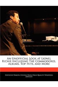 An Unofficial Look at Lionel Richie Including the Commodores, Albums, Top Hits, and More