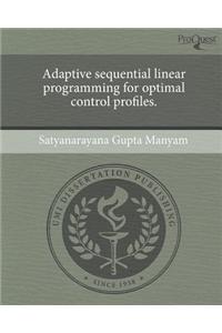 Adaptive Sequential Linear Programming for Optimal Control Profiles.