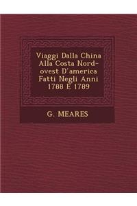 Viaggi Dalla China Alla Costa Nord-Ovest D America Fatti Negli Anni 1788 E 1789