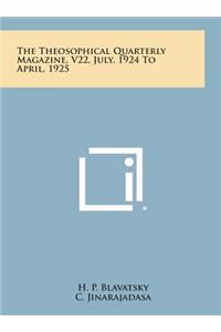 The Theosophical Quarterly Magazine, V22, July, 1924 to April, 1925