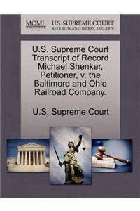U.S. Supreme Court Transcript of Record Michael Shenker, Petitioner, V. the Baltimore and Ohio Railroad Company.