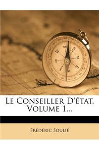 Le Conseiller d'Etat, Volume 1...