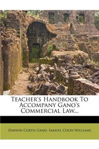 Teacher's Handbook to Accompany Gano's Commercial Law...