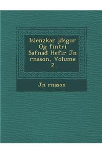 Islenzkar �j�đs�gur Og �fint�ri Safnađ Hefir J�n �rnason, Volume 2