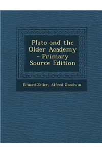 Plato and the Older Academy - Primary Source Edition