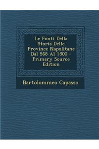 Le Fonti Della Storia Delle Province Napolitane Dal 568 Al 1500