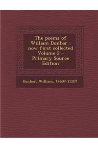 The Poems of William Dunbar: Now First Collected Volume 2