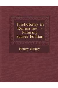 Trichotomy in Roman Law