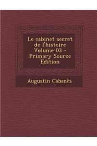 Le Cabinet Secret de L'Histoire Volume 03