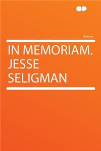 In Memoriam. Jesse Seligman