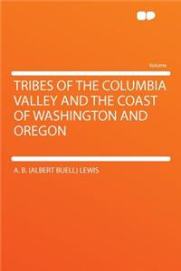 Tribes of the Columbia Valley and the Coast of Washington and Oregon