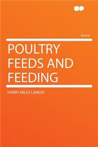 Poultry Feeds and Feeding