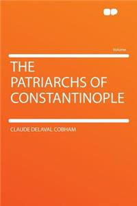 The Patriarchs of Constantinople