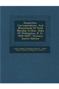 Despatches, Correspondence, and Memoranda of Field Marshal Arthur, Duke of Wellington, K. G.: 1829-1830: 1829-1830