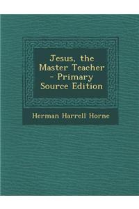 Jesus, the Master Teacher