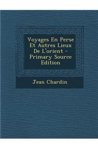 Voyages En Perse Et Autres Lieux de L'Orient - Primary Source Edition