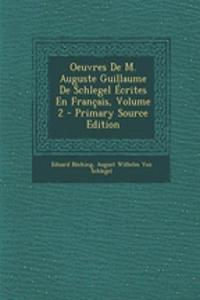 Oeuvres de M. Auguste Guillaume de Schlegel Ecrites En Francais, Volume 2