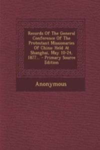 Records of the General Conference of the Protestant Missionaries of China