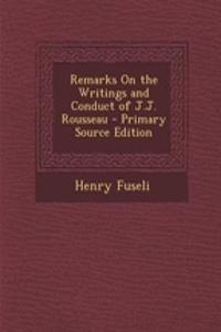Remarks on the Writings and Conduct of J.J. Rousseau - Primary Source Edition