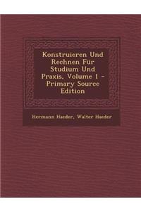 Konstruieren Und Rechnen Fur Studium Und Praxis, Volume 1