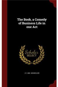 The Boob, a Comedy of Business Life in One Act