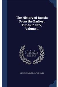 The History of Russia From the Earliest Times to 1877, Volume 1