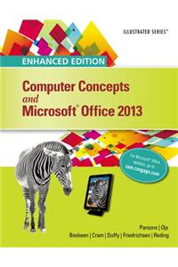 Enhanced Computer Concepts and Microsoft (R)Office 2013 Illustrated