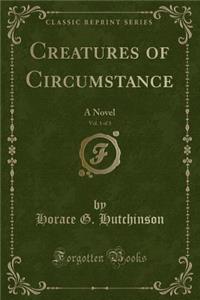 Creatures of Circumstance, Vol. 1 of 3