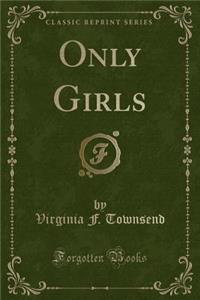 Only Girls (Classic Reprint)