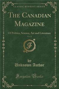 The Canadian Magazine, Vol. 32