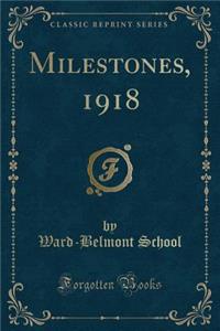 Milestones, 1918 (Classic Reprint)