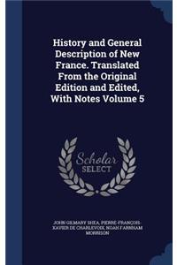 History and General Description of New France. Translated From the Original Edition and Edited, With Notes Volume 5